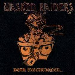 Masked Raiders : Dear Executioner